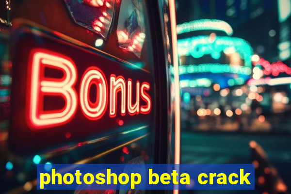 photoshop beta crack